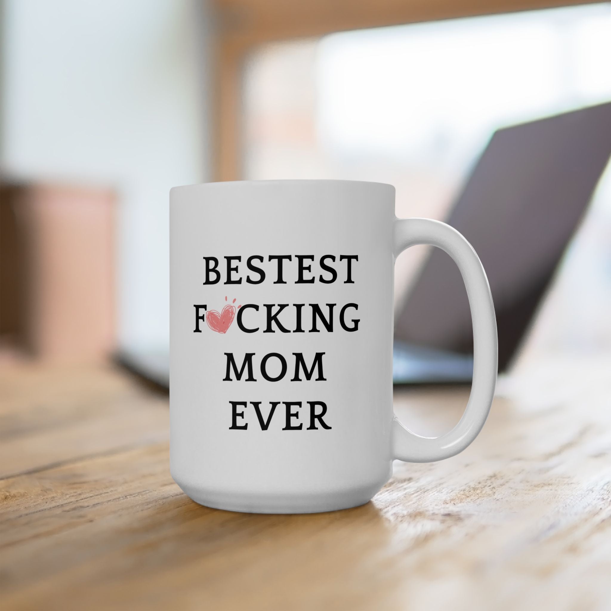 Best F❤cking Mom Bestest Ever Worlds Best Mom Funny Love Ceramic Coffee Mug 15oz