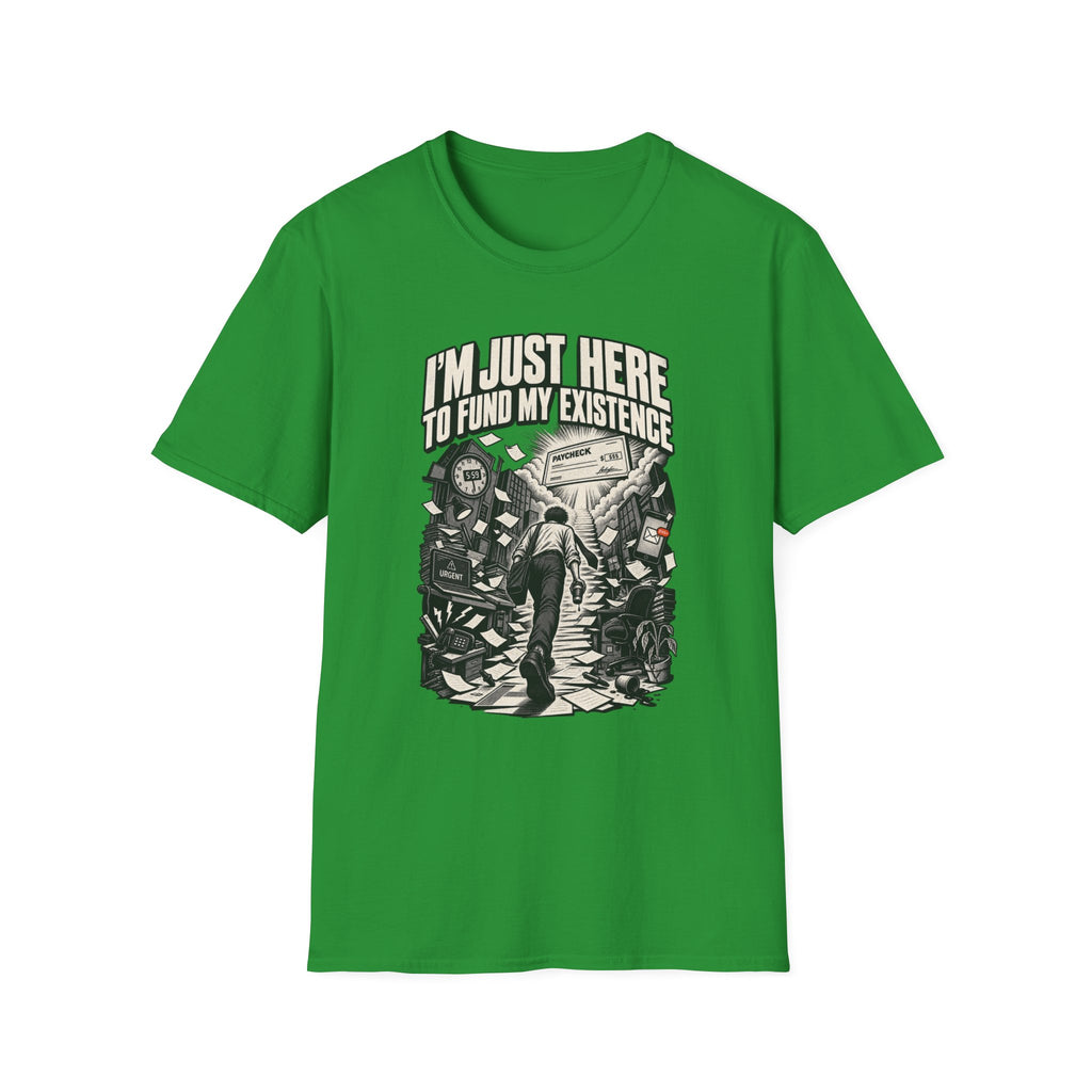 Funny Dark Humor Tshirt — Funny Office Tshirt Dark Humor Graphic Tee Unique Coworker Gift I'M JUST HERE TO FUND MY EXISTENCE Shirt