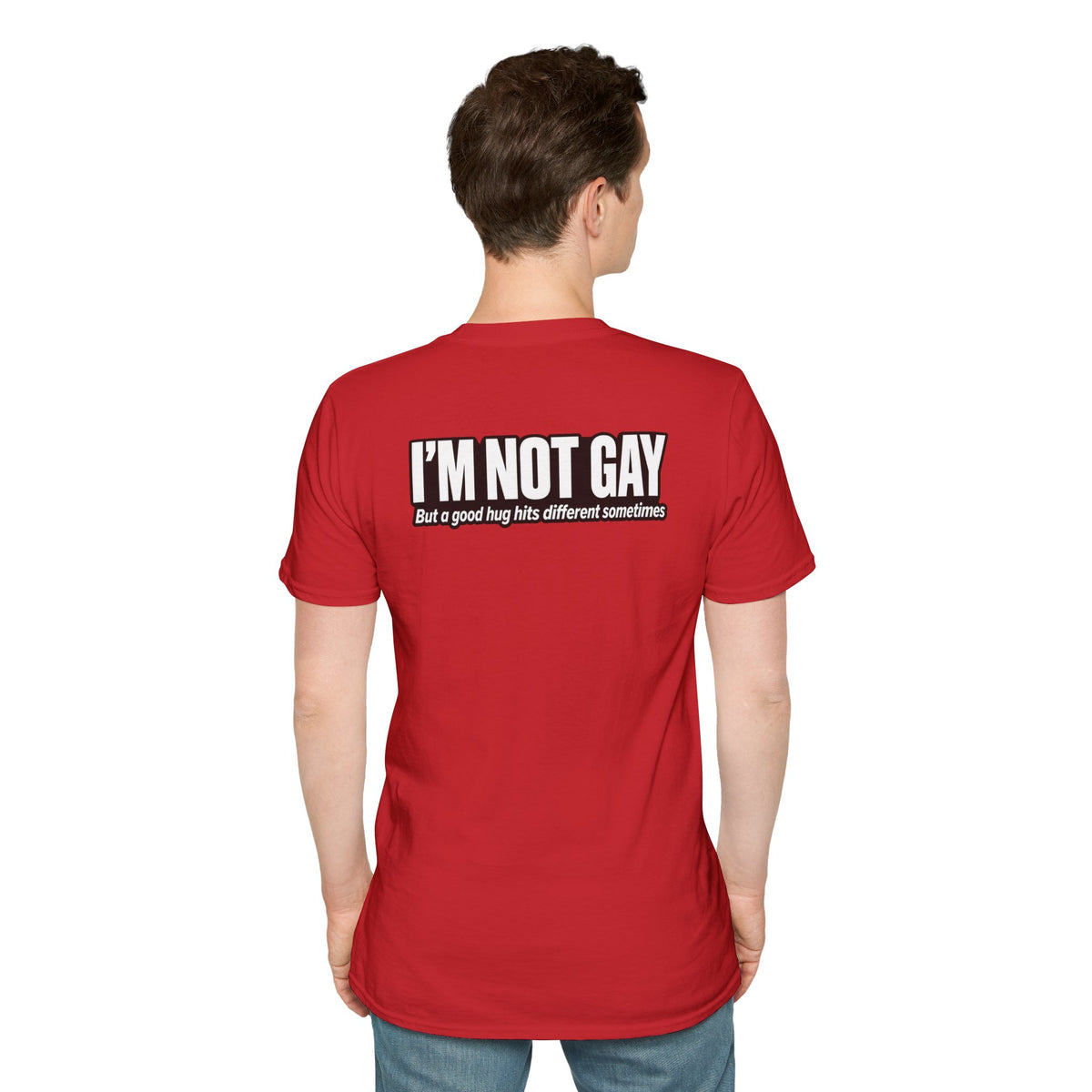 Dark Humor Funny Tshirt I'm not Gay but a Hug huts different Tee Unique Gift Unisex Softsyle Shirt