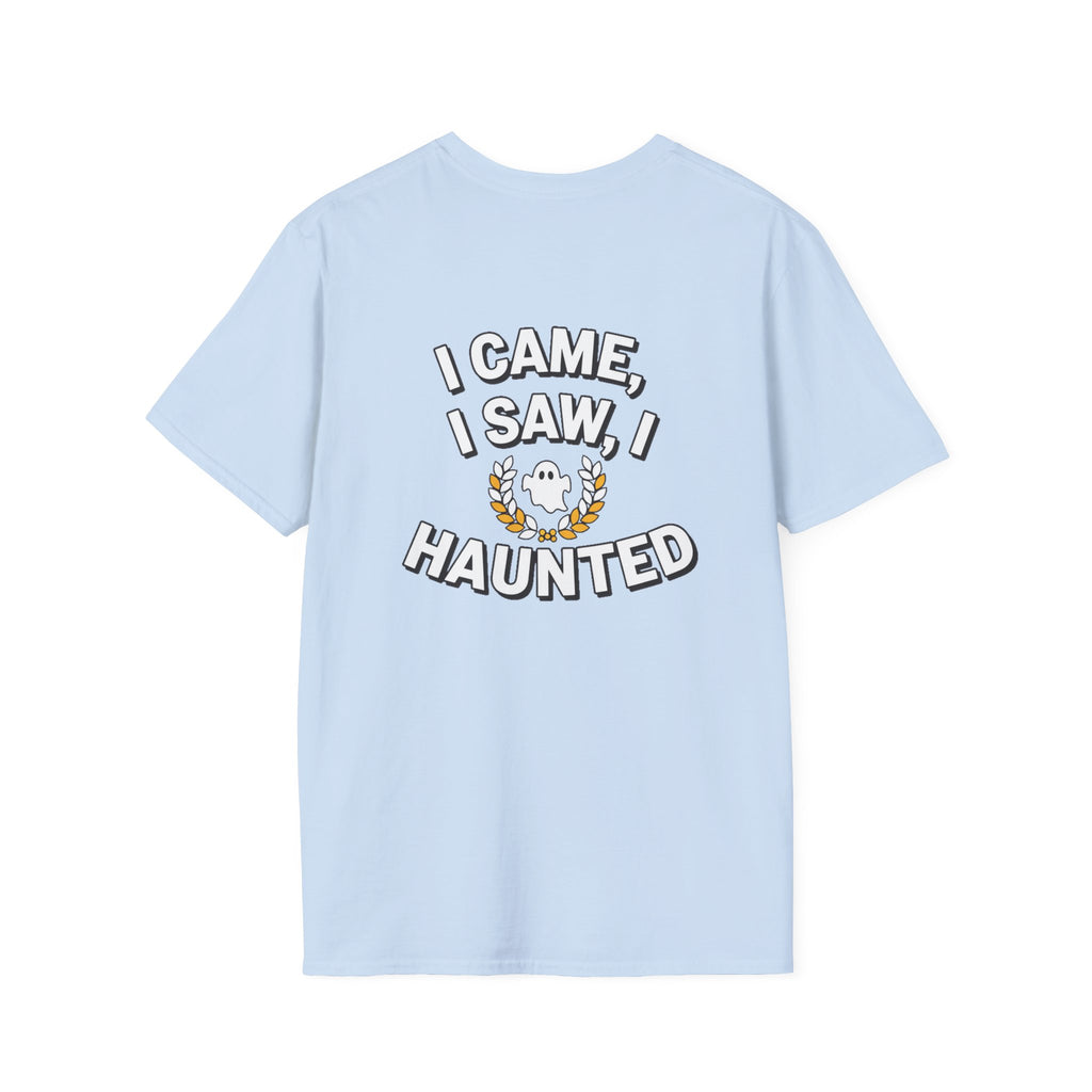 Dark Humor Halloween Shirt I Came I Saw I Haunted Funny Sarcastic Unisex Softstyle Tee Adult Halloween Gift
