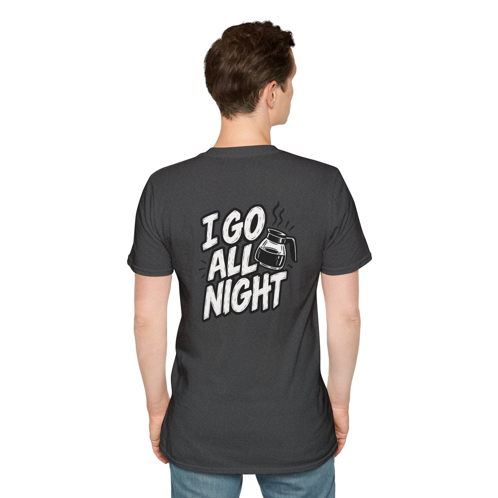 Dark Humor Funny Coffee Shirt I Go All Night Novelty Coffee Lover Graphic Tee Unique Tshirt Gift