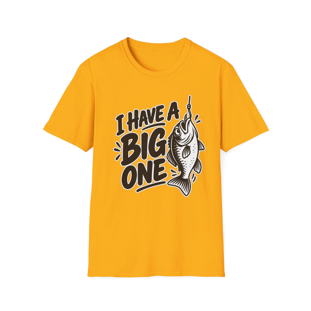 Funny Fishing Shirt I Have a Big One Novelty Unique Gift Tshirt Unisex Softstyle Graphic Tee