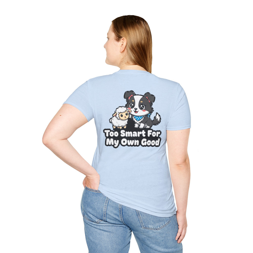 Cute Border Collie Shirt Too Smart For My Own Good Funny Dog Lover Unisex Softstyle Tee Gift