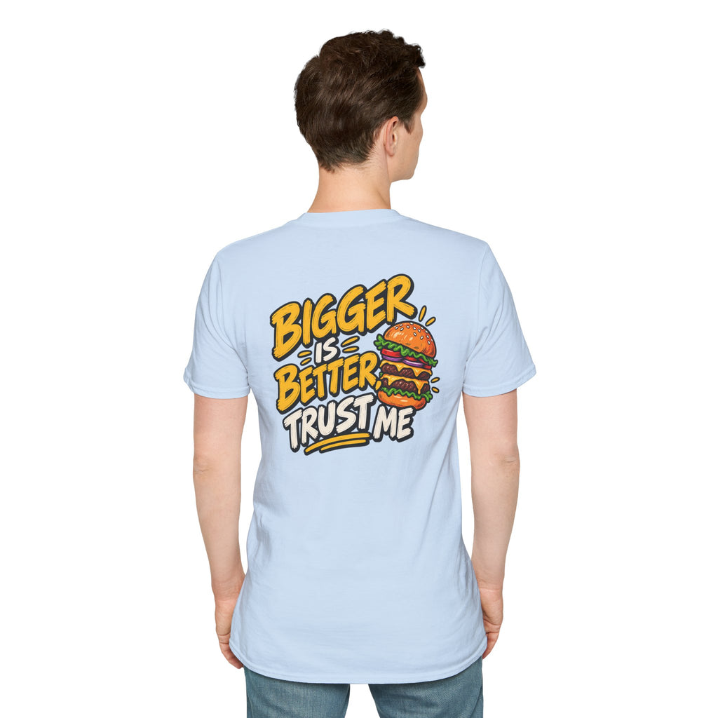 Funny Dark Humor Shirt Burger Shirt Bigger Is Better Trust Me Novelty Food Lover Tee Unique Gift
