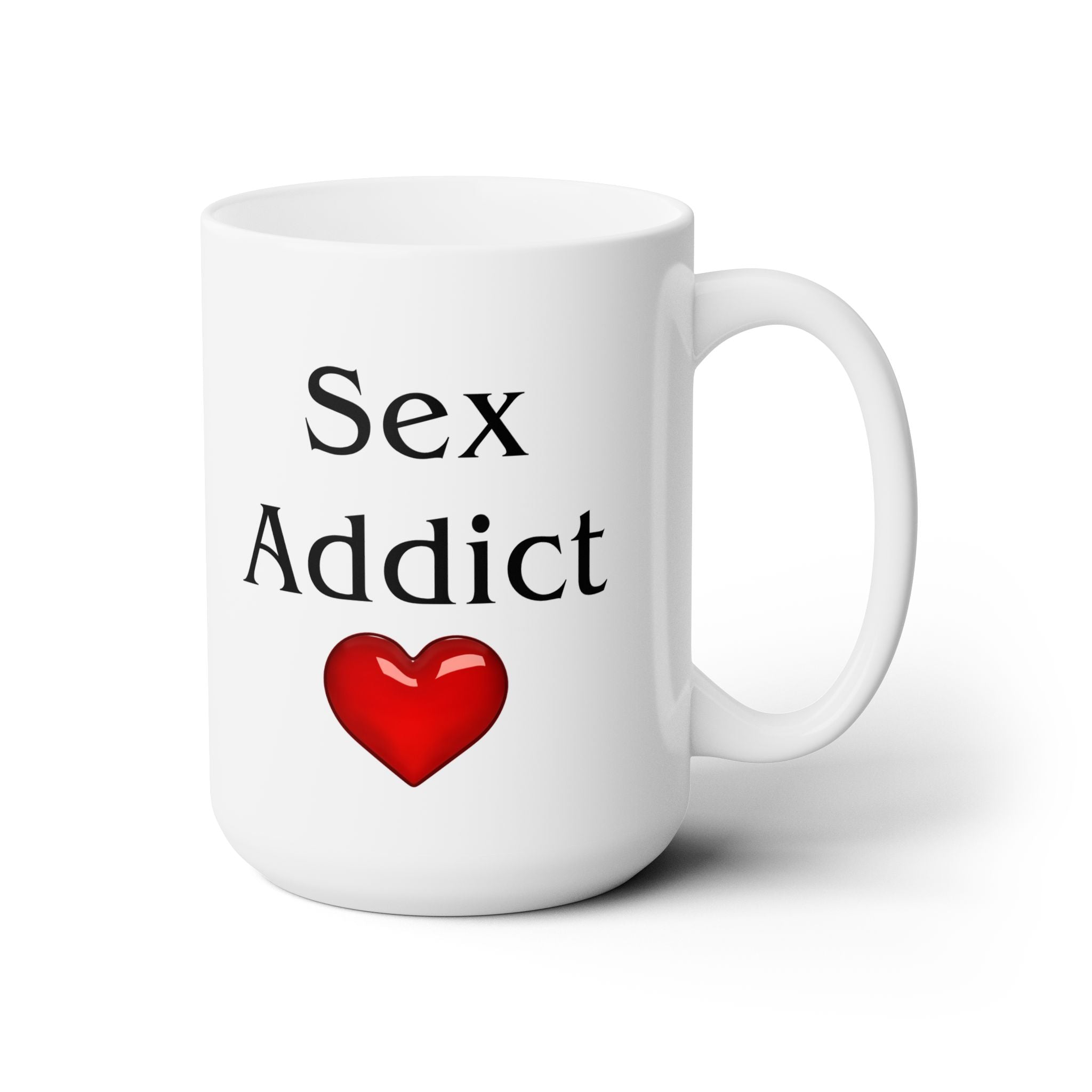 Sex Addict Love Gift Husband Wife Boyfriend Girlfriend Funny Coffee Tea Mug 15oz