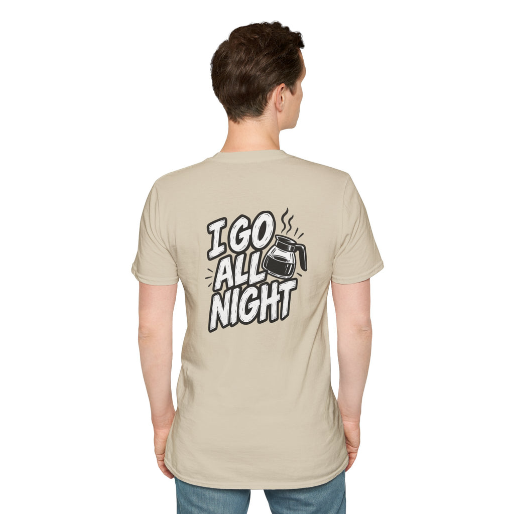 Dark Humor Funny Coffee Shirt I Go All Night Novelty Coffee Lover Graphic Tee Unique Tshirt Gift