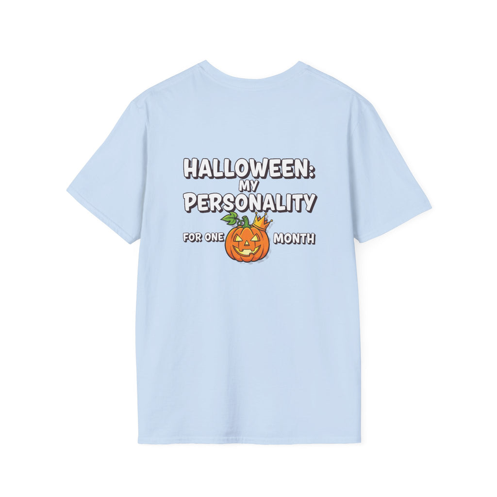 Dark Humor Halloween Shirt My Personality For One Month Funny Pumpkin Sarcastic Unisex Softstyle Tee Adult Halloween Gift