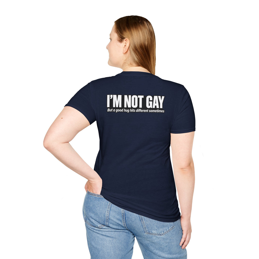 Dark Humor Funny Tshirt I'm not Gay but a Hug huts different Tee Unique Gift Unisex Softsyle Shirt