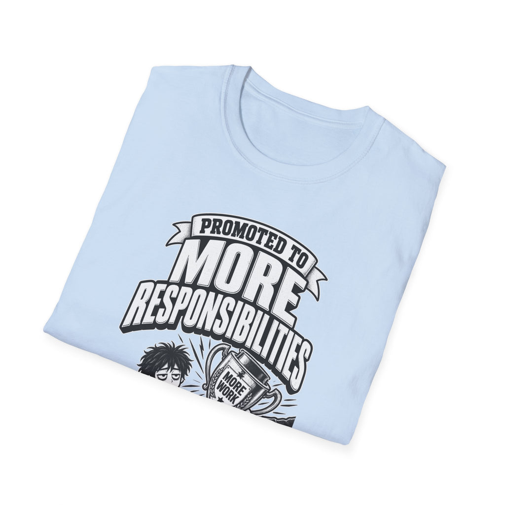 Funny Dark Humor Tshirt — Funny Office Tshirt Dark Humor Graphic Tee Unique Coworker Gift PROMOTED TO MORE RESPONSIBILITIES Shirt