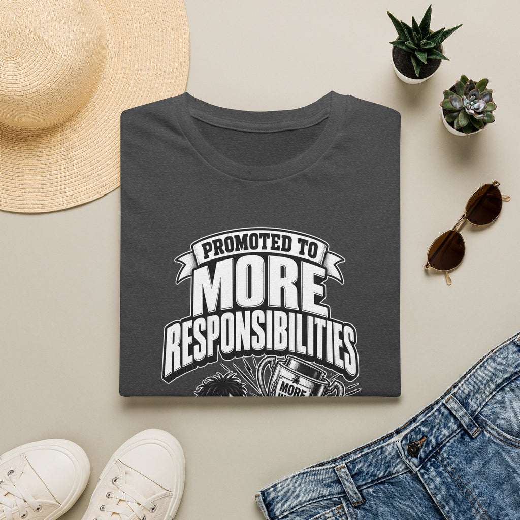 Funny Dark Humor Tshirt — Funny Office Tshirt Dark Humor Graphic Tee Unique Coworker Gift PROMOTED TO MORE RESPONSIBILITIES Shirt