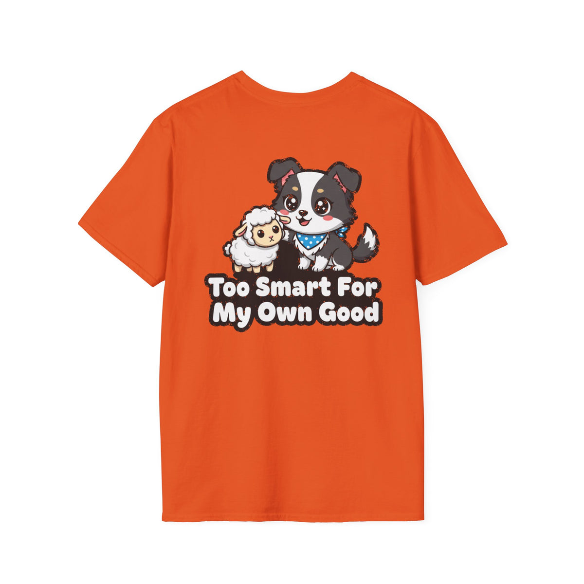 Cute Border Collie Shirt Too Smart For My Own Good Funny Dog Lover Unisex Softstyle Tee Gift