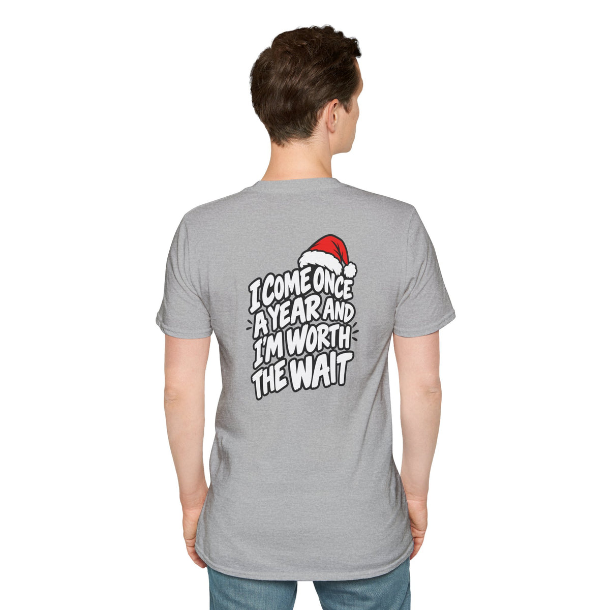 Funny Christmas Pun Tee Cheeky Holiday Shirt Dark Humor Funny Shirt I COME ONCE A YEAR AND I'M WORTH THE WAIT T-Shirt Unique Gift