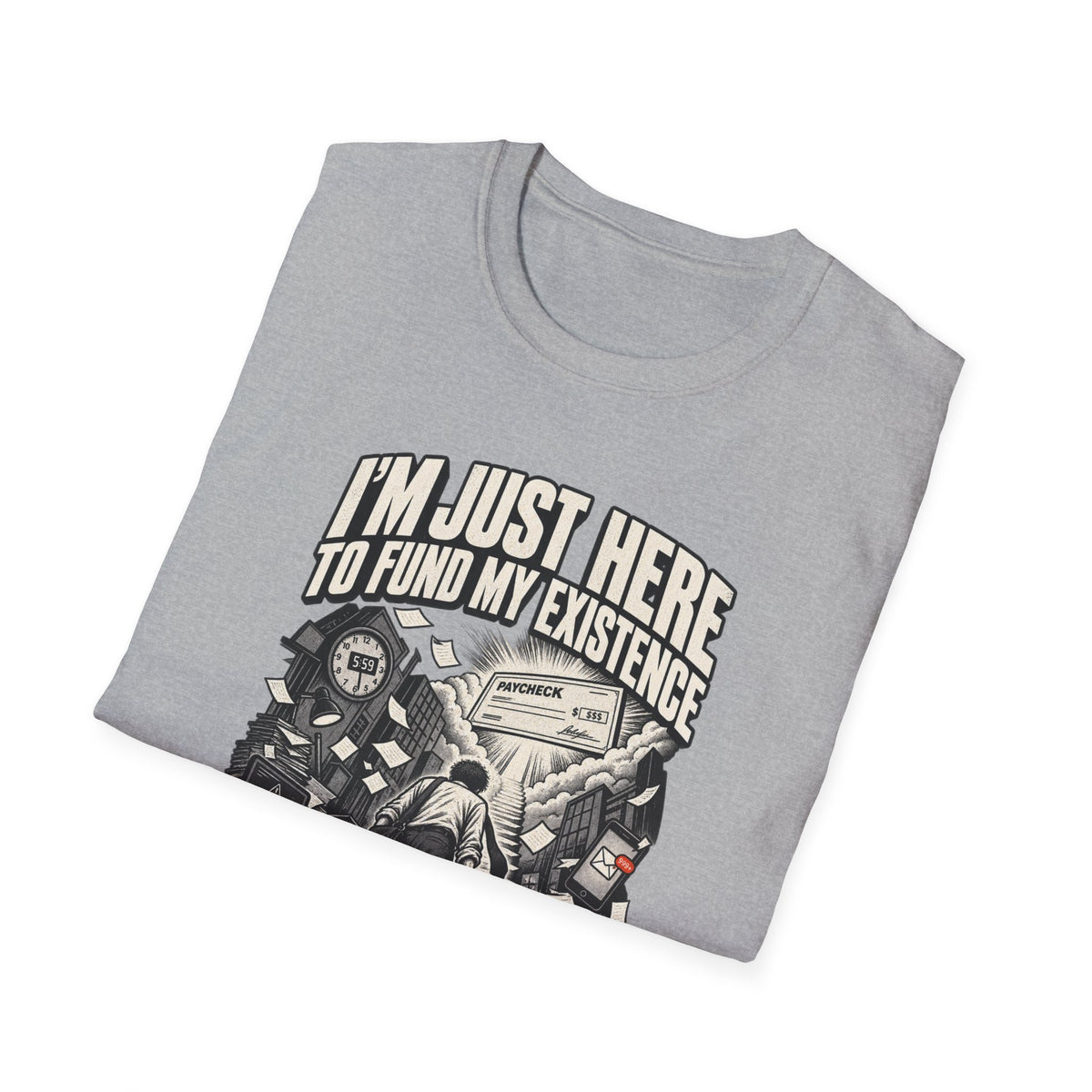 Funny Dark Humor Tshirt — Funny Office Tshirt Dark Humor Graphic Tee Unique Coworker Gift I'M JUST HERE TO FUND MY EXISTENCE Shirt