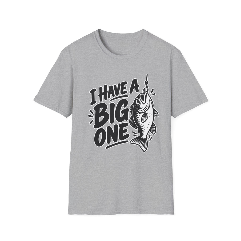 Funny Fishing Shirt I Have a Big One Novelty Unique Gift Tshirt Unisex Softstyle Graphic Tee