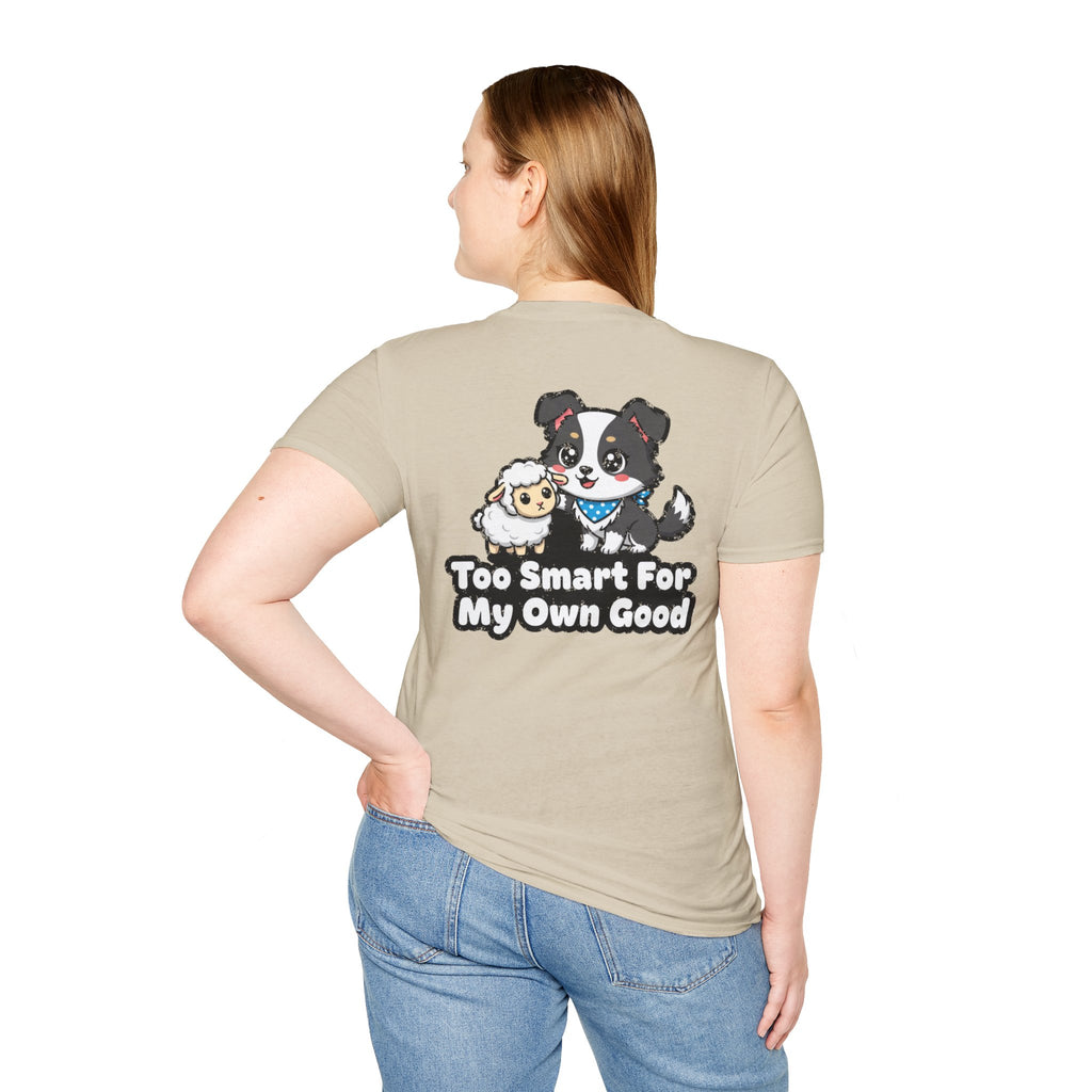 Cute Border Collie Shirt Too Smart For My Own Good Funny Dog Lover Unisex Softstyle Tee Gift