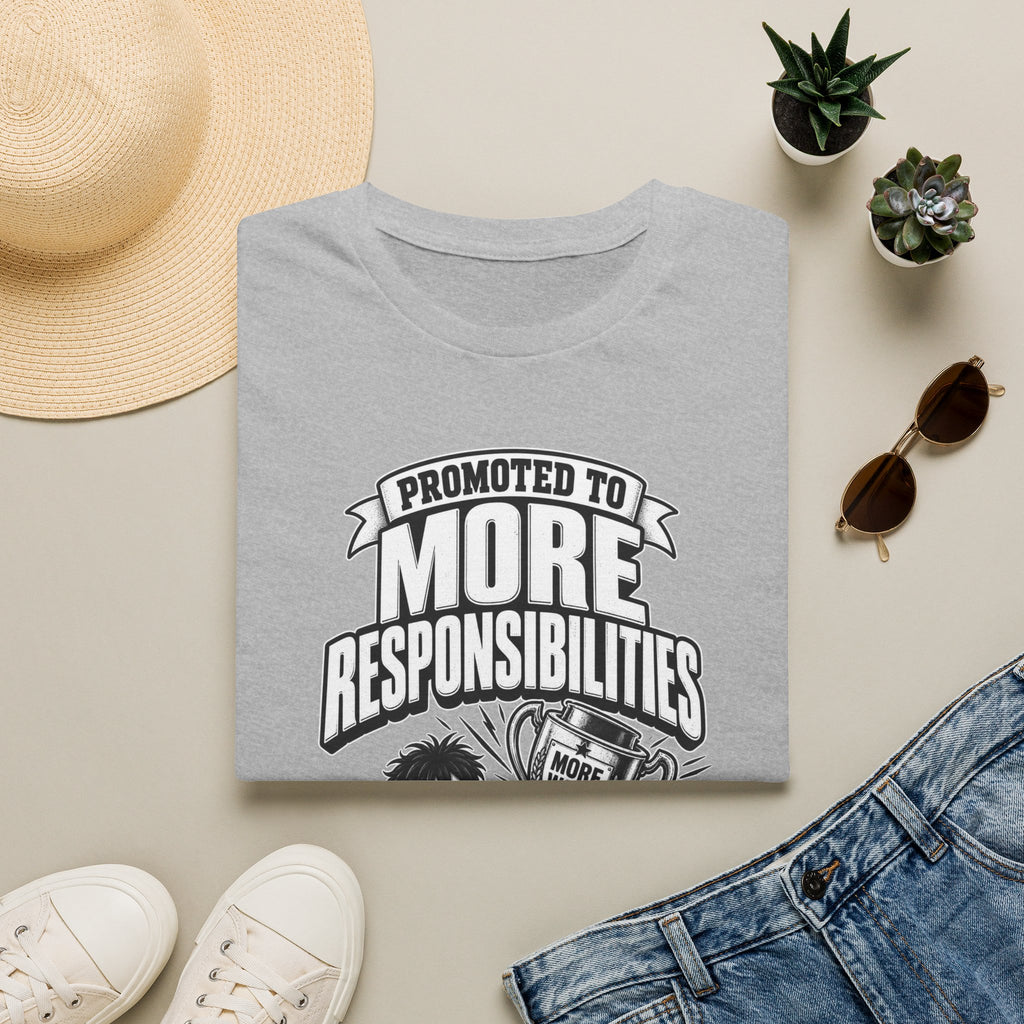 Funny Dark Humor Tshirt — Funny Office Tshirt Dark Humor Graphic Tee Unique Coworker Gift PROMOTED TO MORE RESPONSIBILITIES Shirt