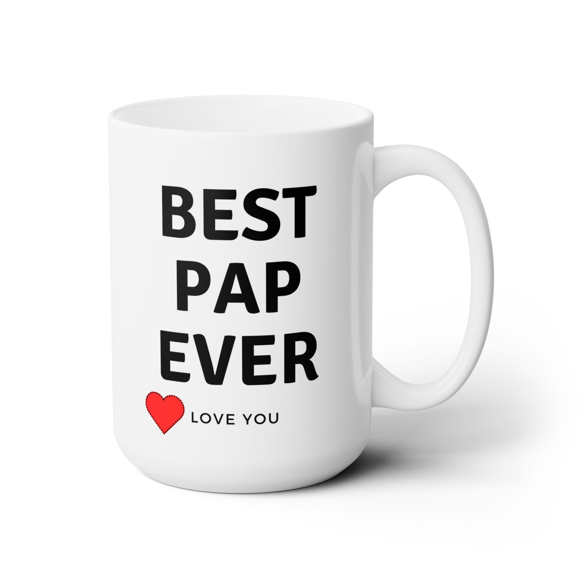 Best Pap Ever White Ceramic Coffee Tea Mug Birthday Gift Papa Love You Dad 15oz