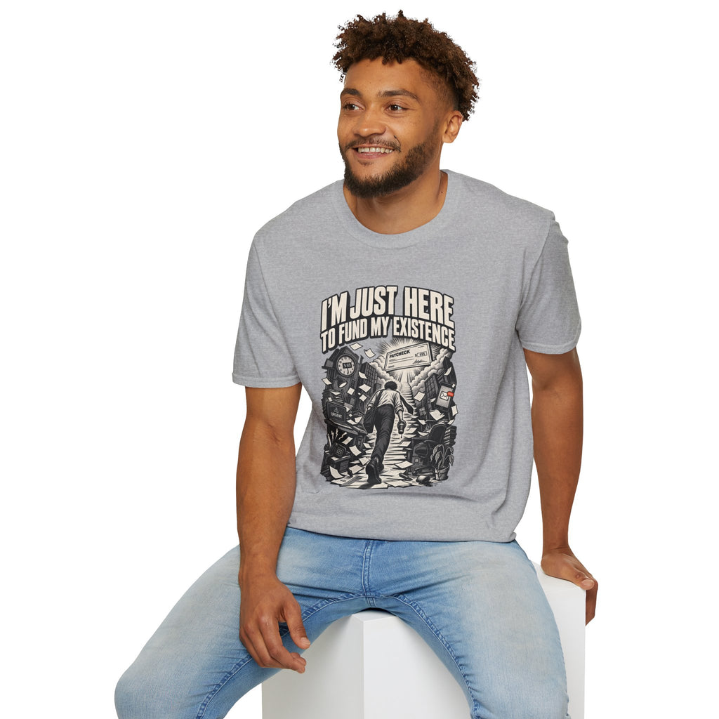 Funny Dark Humor Tshirt — Funny Office Tshirt Dark Humor Graphic Tee Unique Coworker Gift I'M JUST HERE TO FUND MY EXISTENCE Shirt