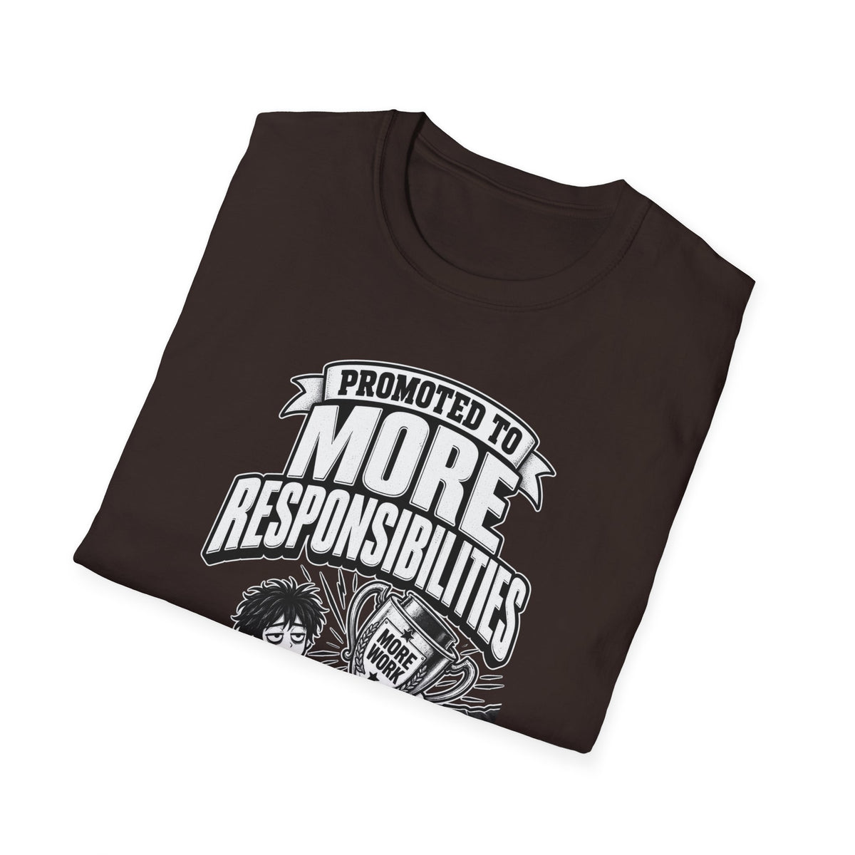 Funny Dark Humor Tshirt — Funny Office Tshirt Dark Humor Graphic Tee Unique Coworker Gift PROMOTED TO MORE RESPONSIBILITIES Shirt