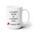Happy Wife Happy Life Love You Best Gift Anniversary Wedding Ceramic Mug 15oz