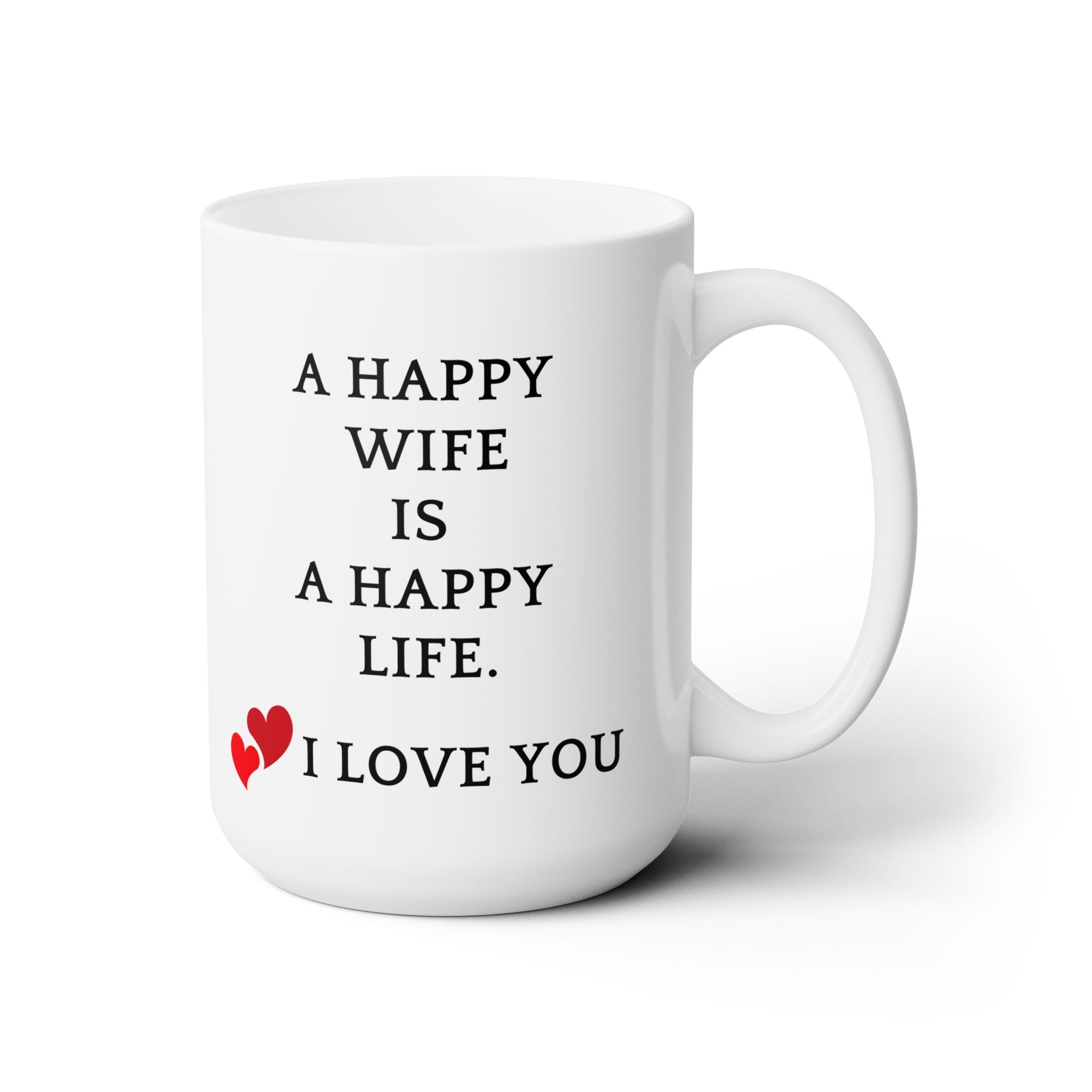 Happy Wife Happy Life Love You Best Gift Anniversary Wedding Ceramic Mug 15oz