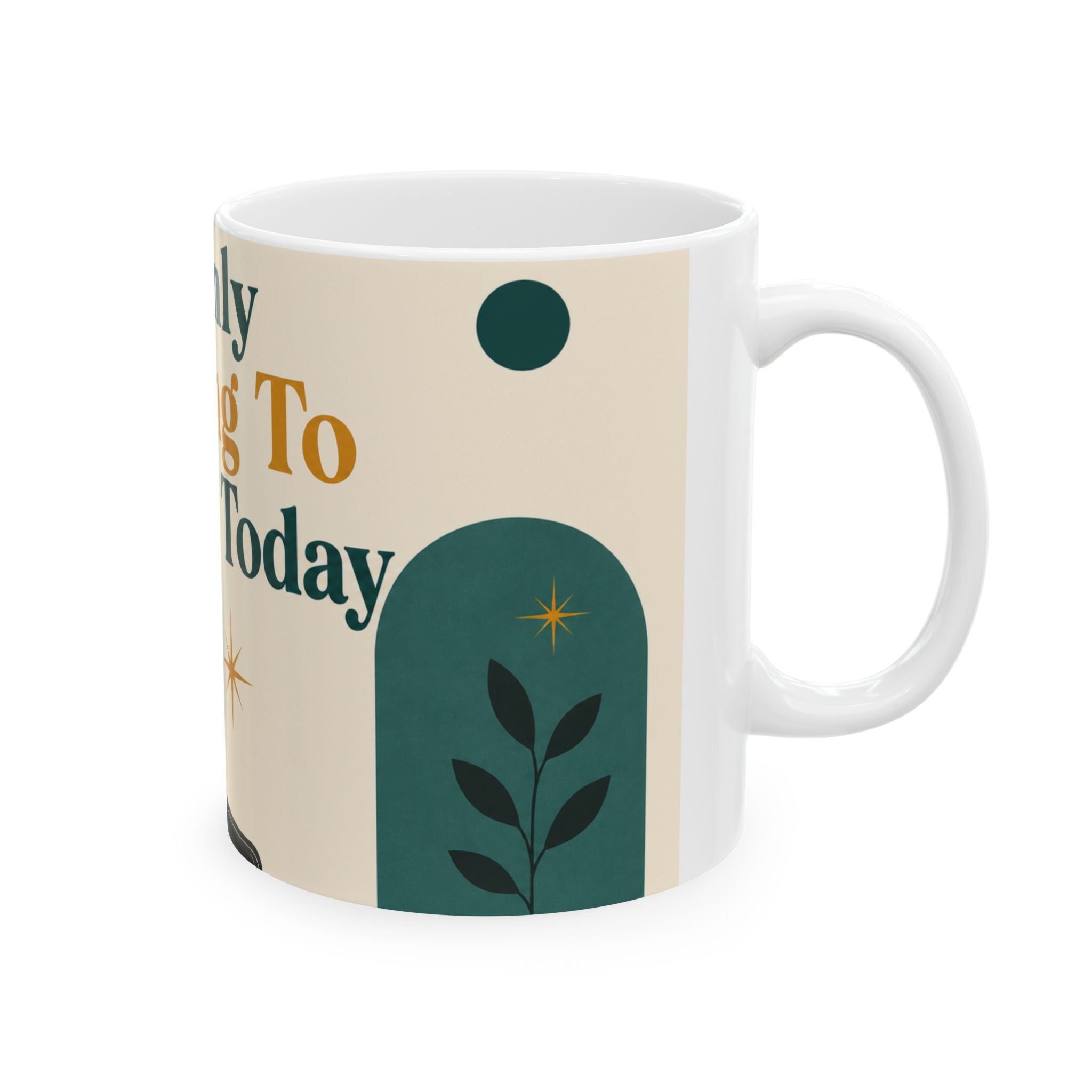 I'm Only Talking To My Cat Today – 11oz Ceramic Mug