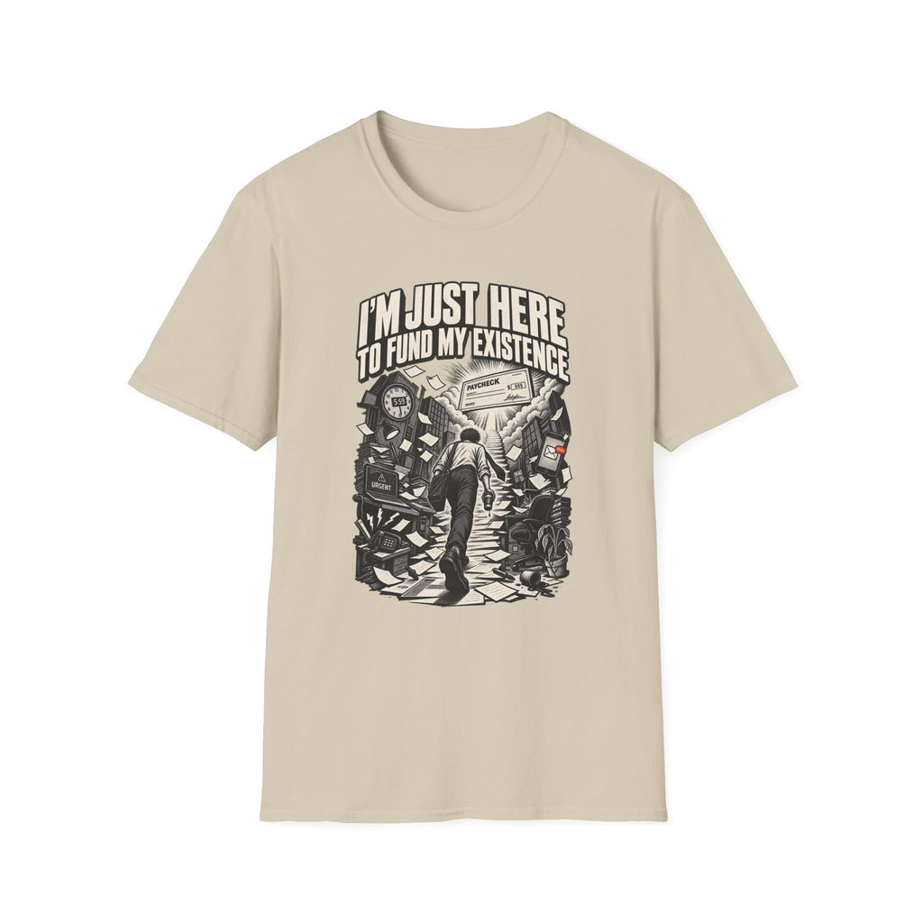 Funny Dark Humor Tshirt — Funny Office Tshirt Dark Humor Graphic Tee Unique Coworker Gift I'M JUST HERE TO FUND MY EXISTENCE Shirt