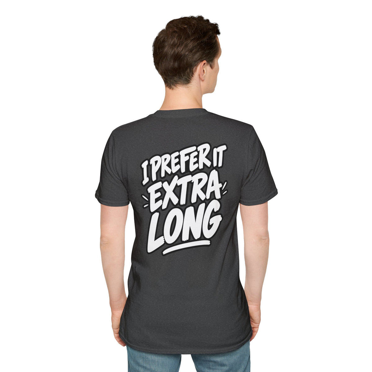 Dark Humor Funny Shirt I Prefer It Extra Long Novelty Tee Tshirt Tee Unique Gift