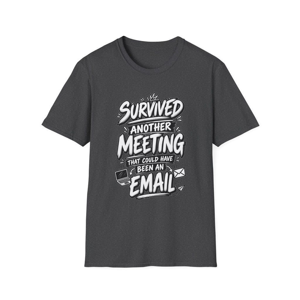 Funny Dark Humor Shirt Survived a Meeting That Could Have Been an Email Tee Unique Coworker Gift