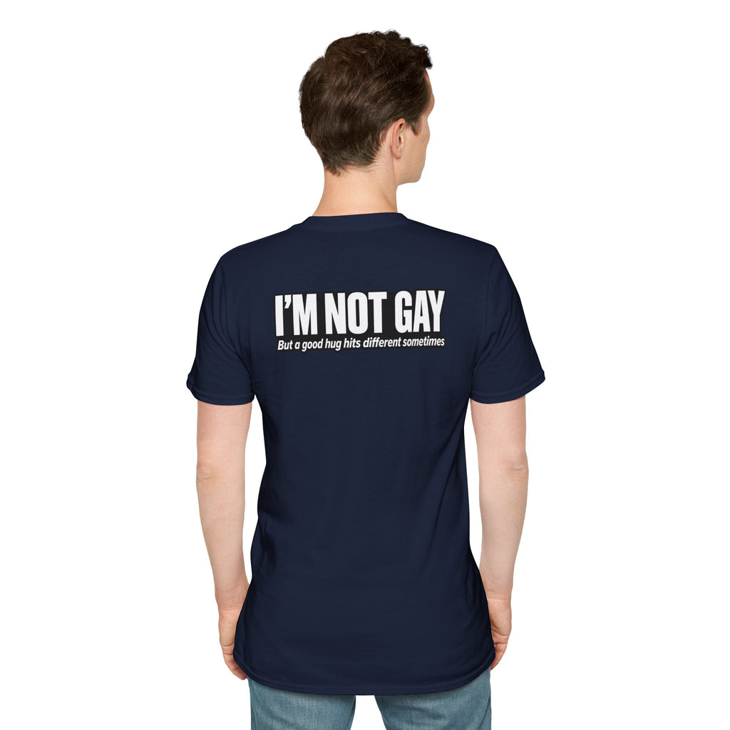 Dark Humor Funny Tshirt I'm not Gay but a Hug huts different Tee Unique Gift Unisex Softsyle Shirt
