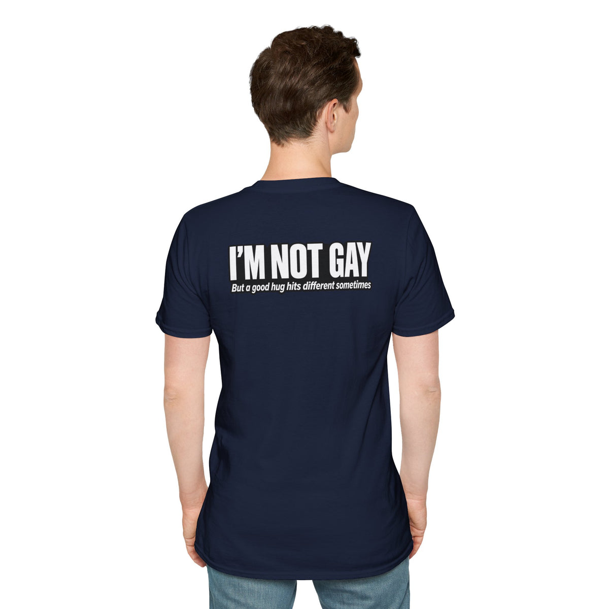 Dark Humor Funny Tshirt I'm not Gay but a Hug huts different Tee Unique Gift Unisex Softsyle Shirt