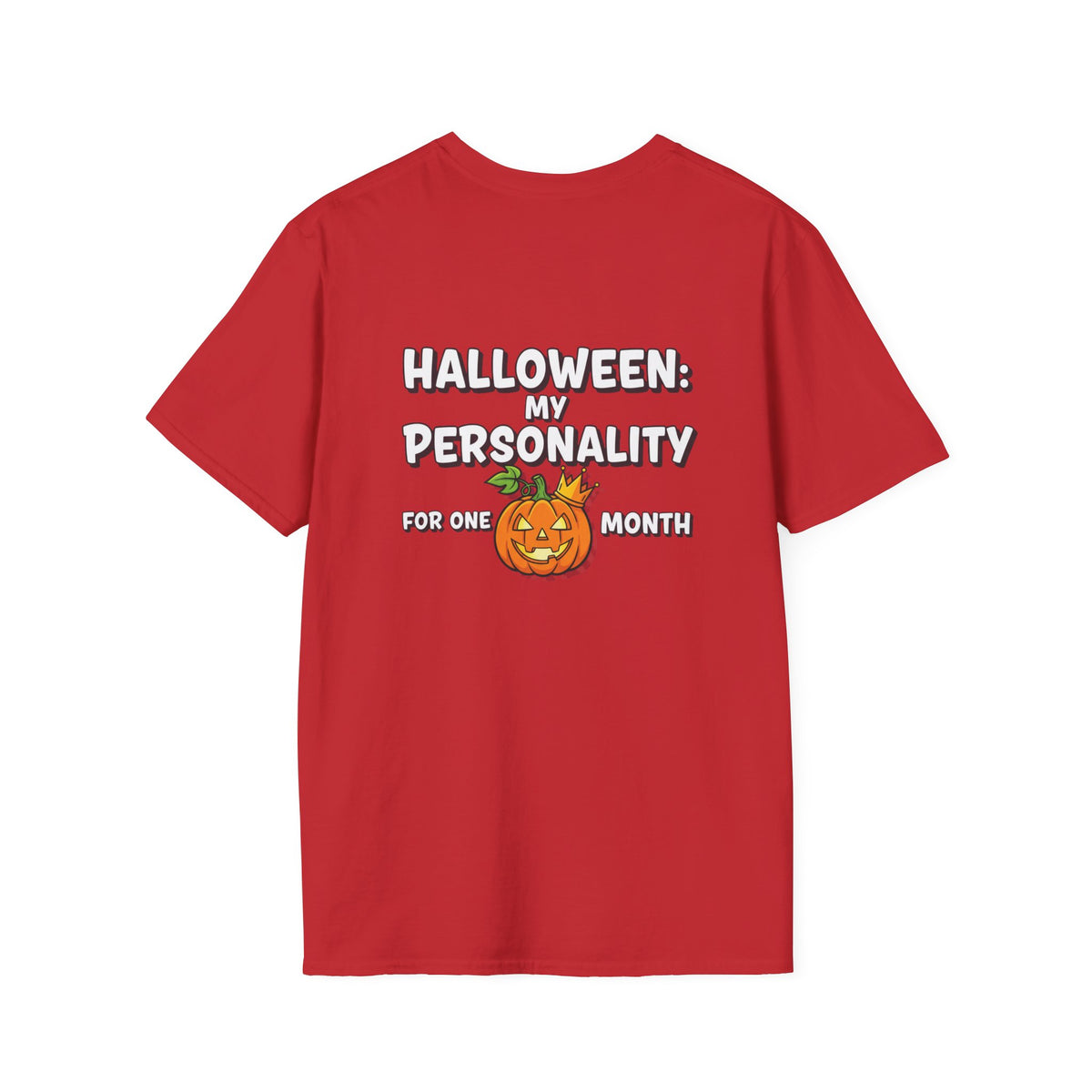 Dark Humor Halloween Shirt My Personality For One Month Funny Pumpkin Sarcastic Unisex Softstyle Tee Adult Halloween Gift