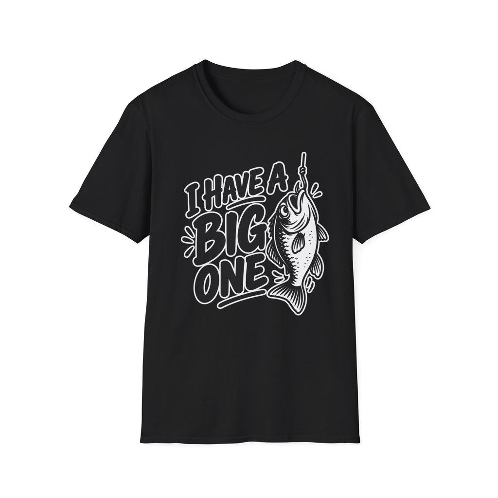 Funny Fishing Shirt I Have a Big One Novelty Unique Gift Tshirt Unisex Softstyle Graphic Tee