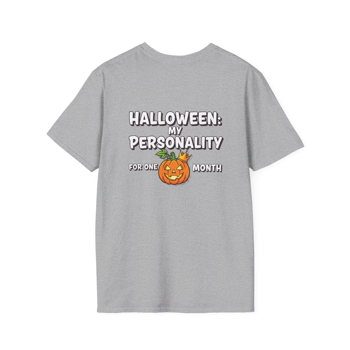Dark Humor Halloween Shirt My Personality For One Month Funny Pumpkin Sarcastic Unisex Softstyle Tee Adult Halloween Gift