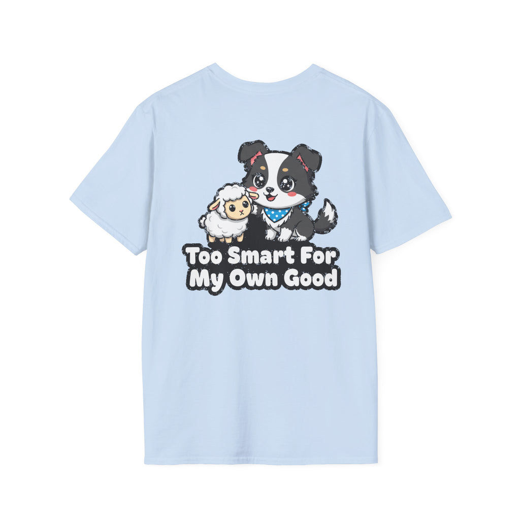 Cute Border Collie Shirt Too Smart For My Own Good Funny Dog Lover Unisex Softstyle Tee Gift