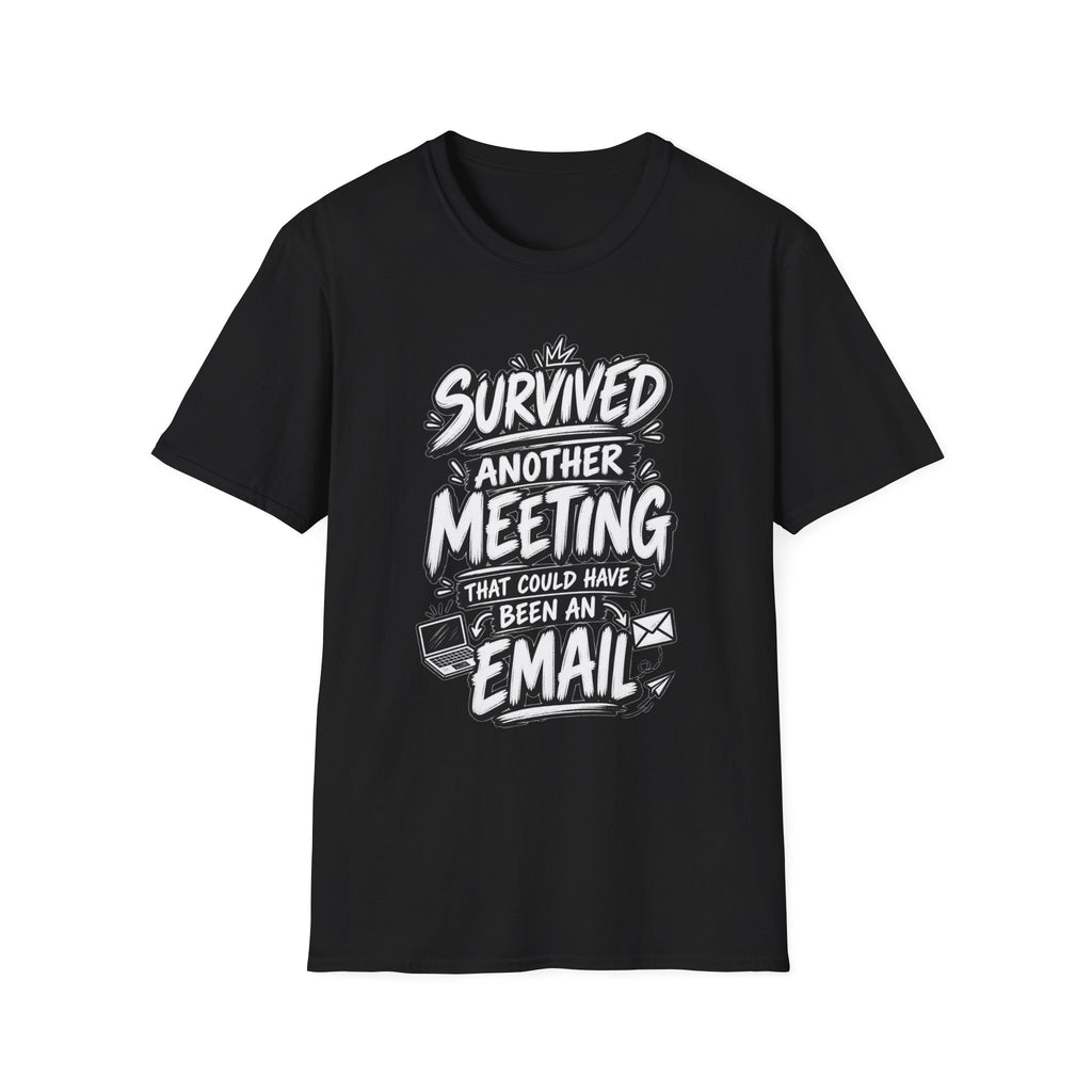 Funny Dark Humor Shirt Survived a Meeting That Could Have Been an Email Tee Unique Coworker Gift