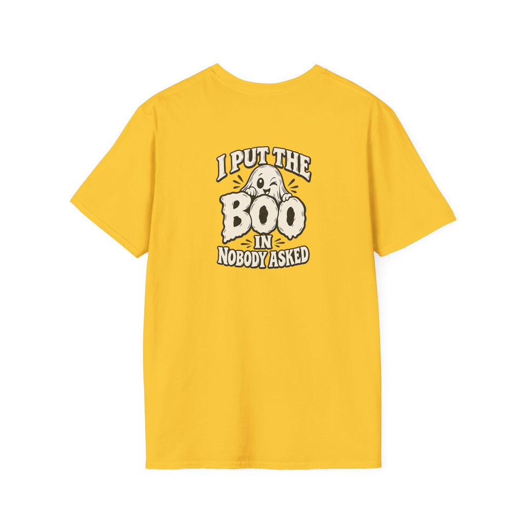 Dark Humor Halloween Shirt I Put The Boo In Nobody Asked Funny Ghost Sarcastic Unisex Softstyle Tee Adult Halloween Gift