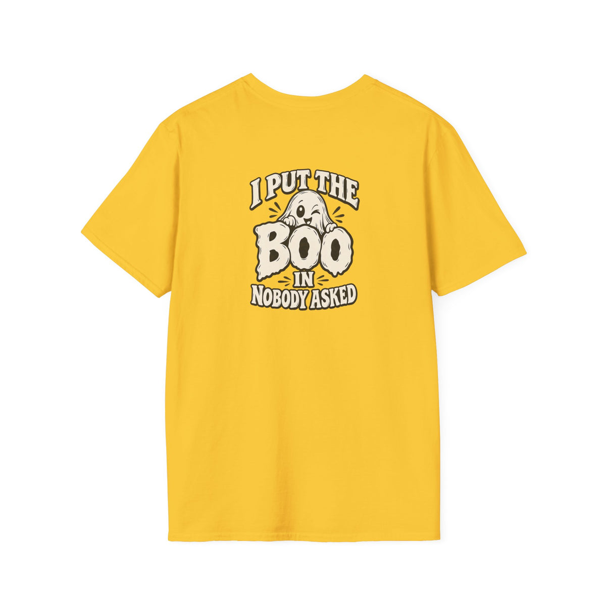 Dark Humor Halloween Shirt I Put The Boo In Nobody Asked Funny Ghost Sarcastic Unisex Softstyle Tee Adult Halloween Gift