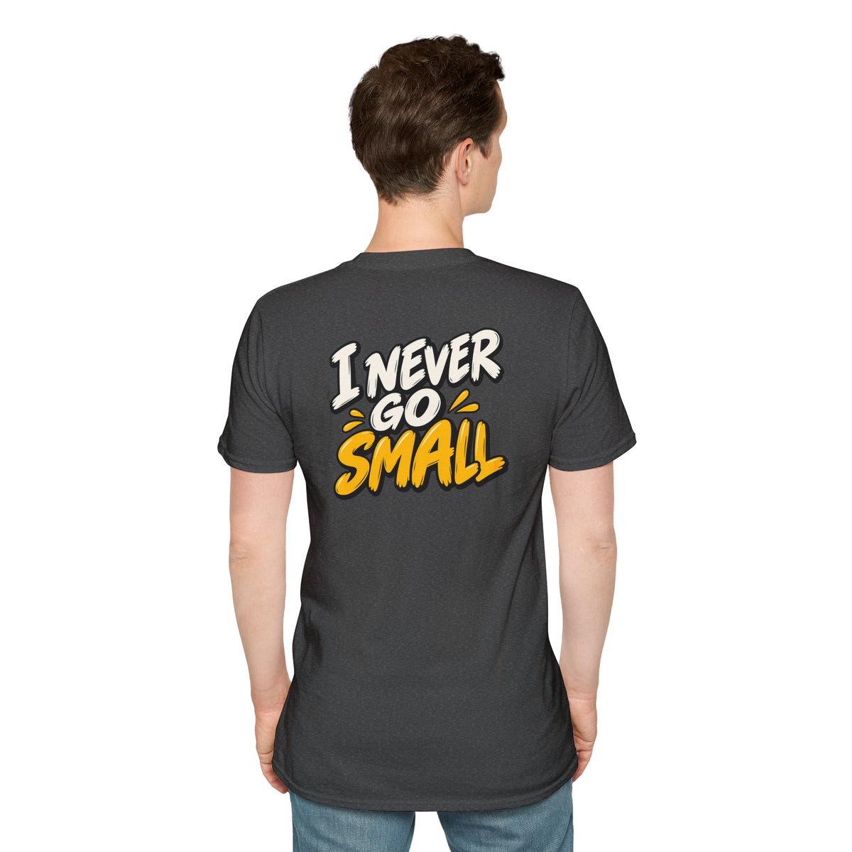 Dark Humor Funny Tshirt I NEVER GO SMALL Tee Unique Gift Unisex Softsyle Shirt