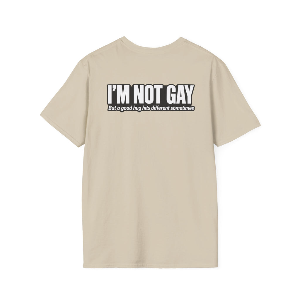 Dark Humor Funny Tshirt I'm not Gay but a Hug huts different Tee Unique Gift Unisex Softsyle Shirt