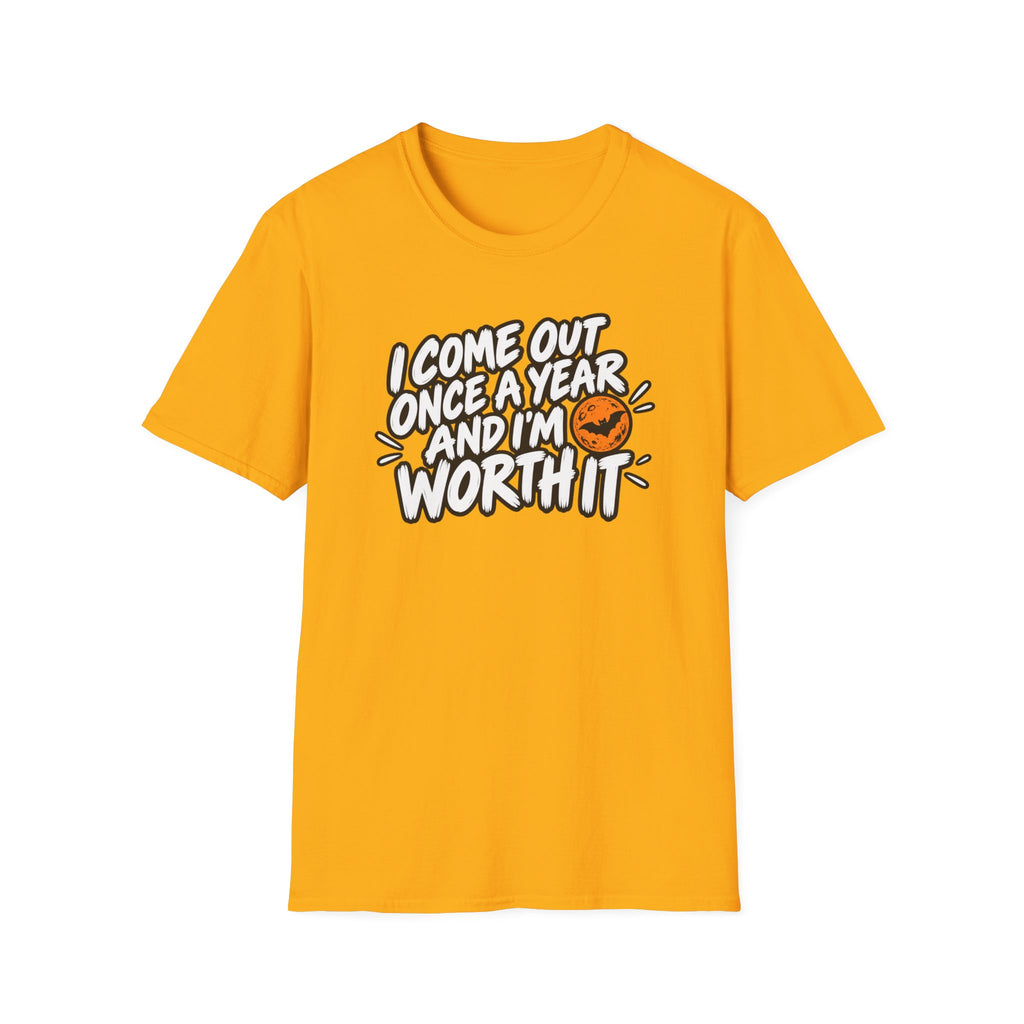Funny Halloween Shirt I Come Out Once a Year and I'm Worth It Tee Graphic T-Shirt