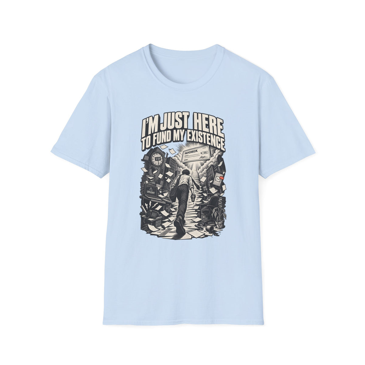 Funny Dark Humor Tshirt — Funny Office Tshirt Dark Humor Graphic Tee Unique Coworker Gift I'M JUST HERE TO FUND MY EXISTENCE Shirt