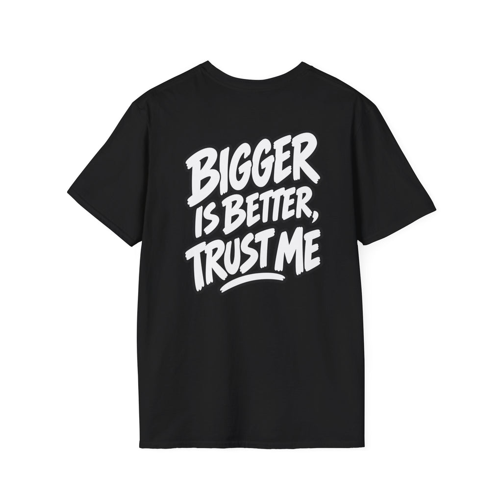Funny Dark Humor Shirt Bigger Is Better Trust Me Novelty Tee Unique Gift