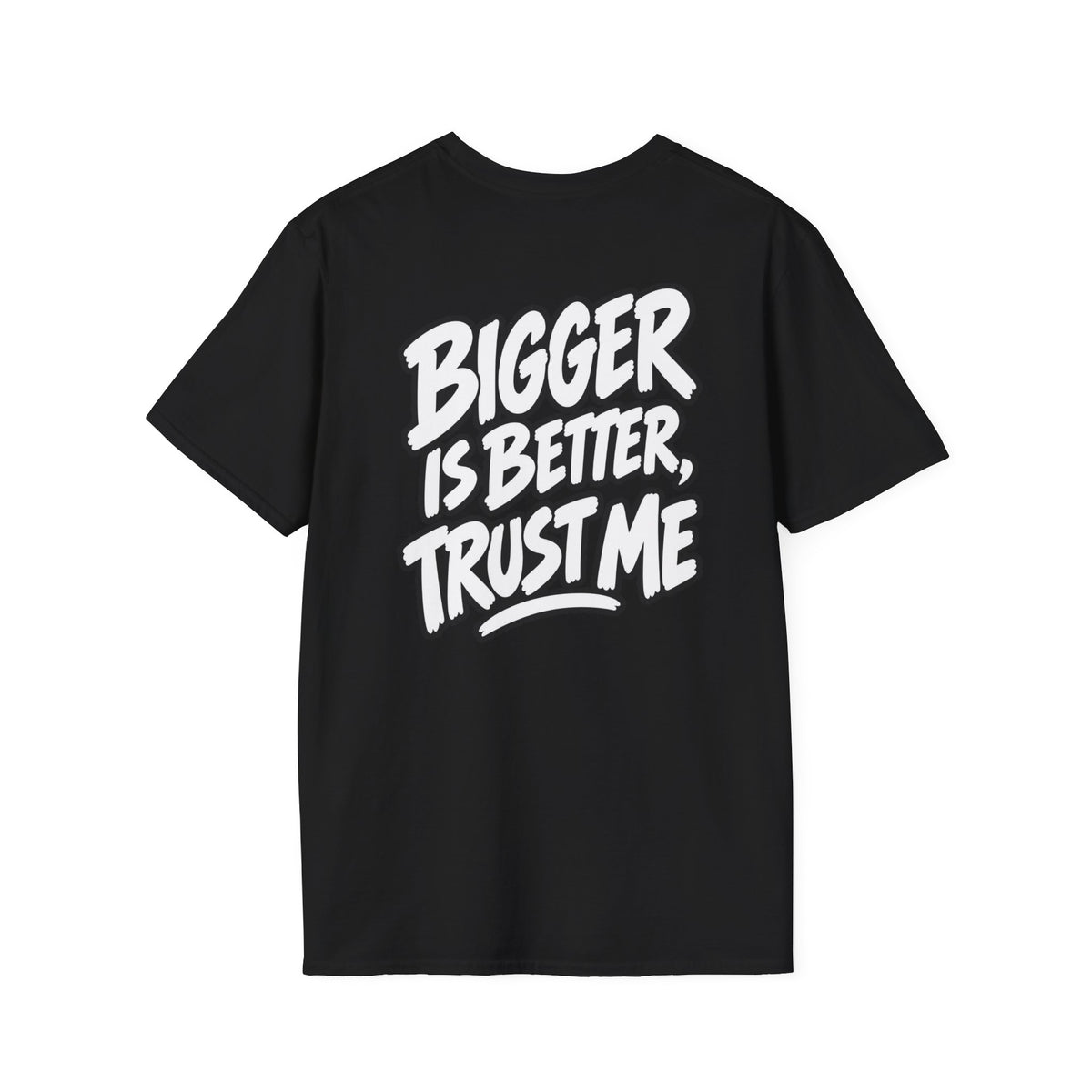 Funny Dark Humor Shirt Bigger Is Better Trust Me Novelty Tee Unique Gift