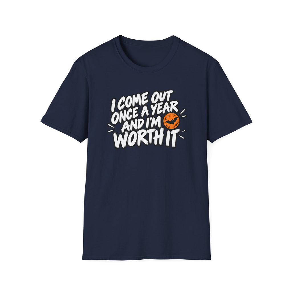 Funny Halloween Shirt I Come Out Once a Year and I'm Worth It Tee Graphic T-Shirt