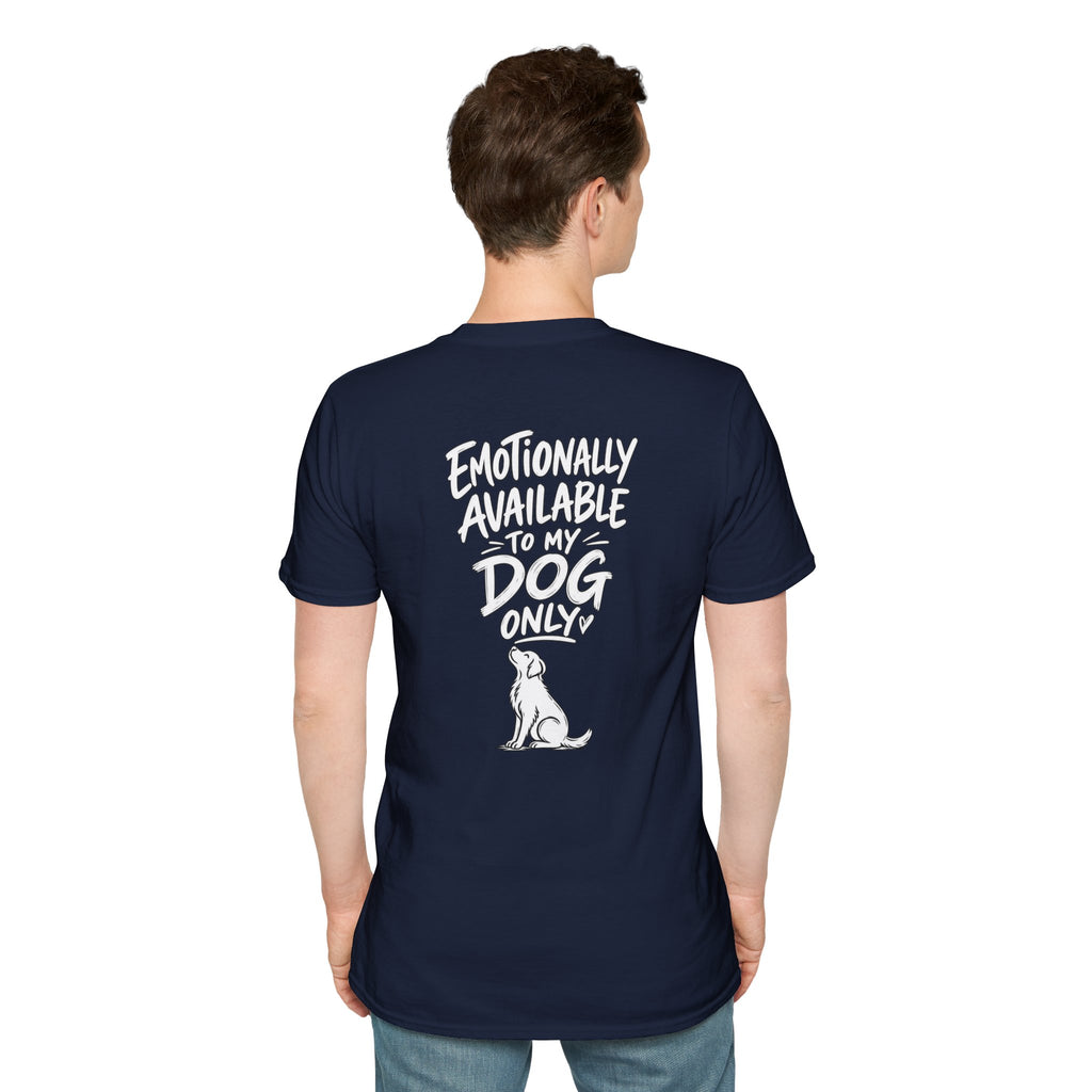 Emotionally Available to My Dog Only Shirt — Dog Dad Dark Humor Tshirt Funny Tshirt Gift Dod Mom Tshirt