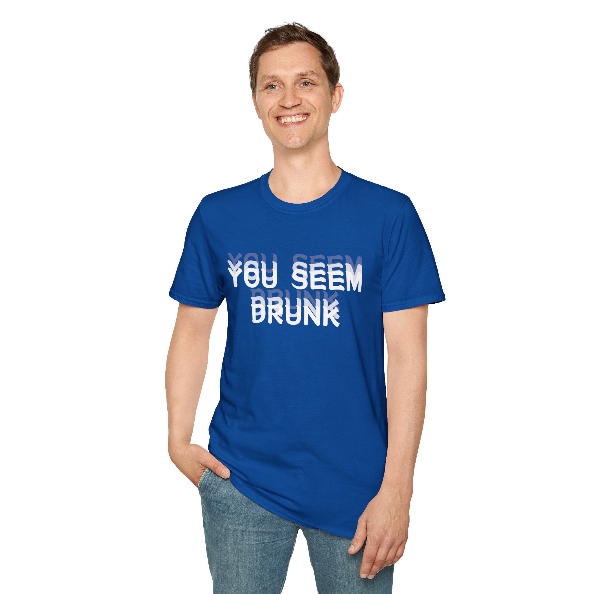 Funny You Seem Drunk Meme T-Shirt - Funny Sarcastic Humor Vintage Tee Gift Unisex Softstyle T-Shirt
