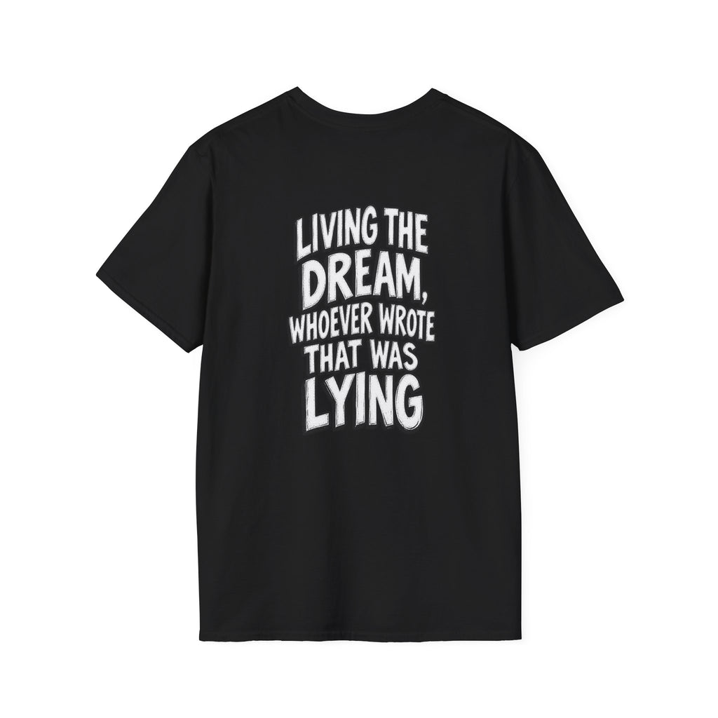 Funny Dark Humor Shirt Living the Dream Whoever Wrote That Was Lying Tee Unique Gift