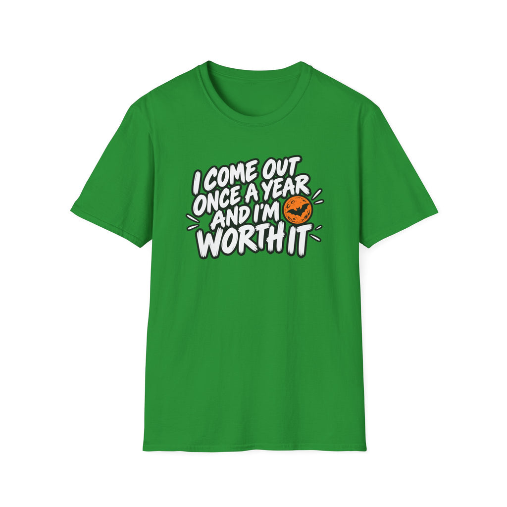 Funny Halloween Shirt I Come Out Once a Year and I'm Worth It Tee Graphic T-Shirt