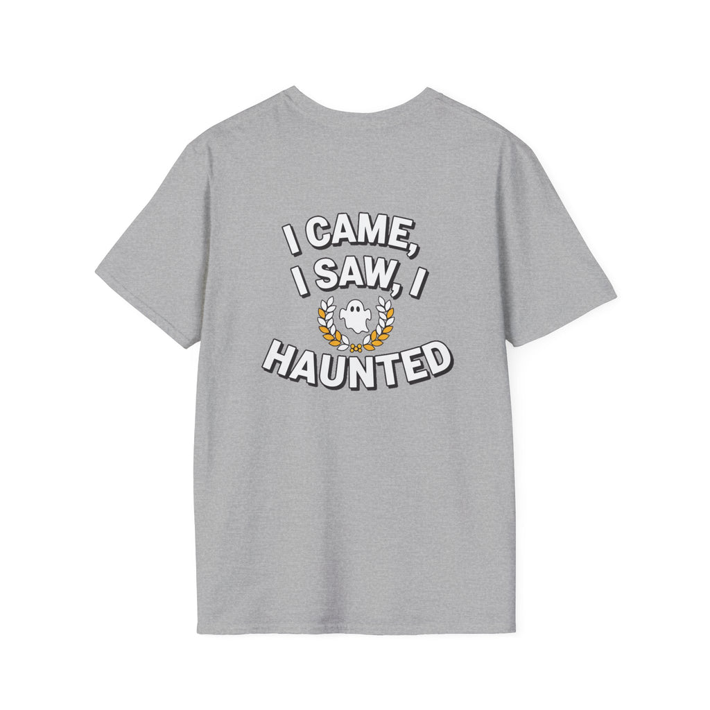 Dark Humor Halloween Shirt I Came I Saw I Haunted Funny Sarcastic Unisex Softstyle Tee Adult Halloween Gift